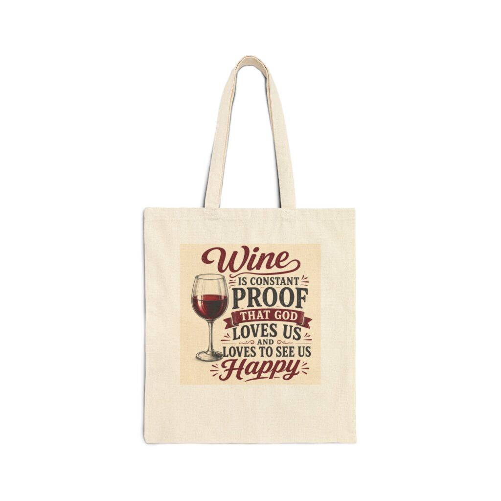 wine tote bag — "wine is constant proof that god loves us and loves to see us happy" cotton canvas grocery tote