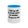 10005144959282112891_2048.jpeg Funny Wife Mug – "I Told My Wife She Should Embrace Her Mistakes. She Gave Me a Hug." Coffee Cup