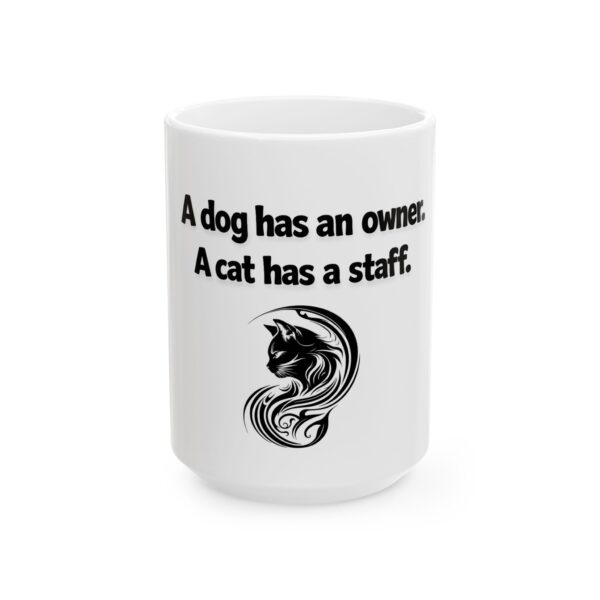 10133800358322259374_2048.jpeg Cat Lover Ceramic Mug - "A dog has an owner. A cat has a staff." (11oz, 15oz)