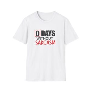 10137832459302832649_2048.jpeg 0 Days Without Sarcasm T-Shirt — Funny Sarcastic Graphic Tee