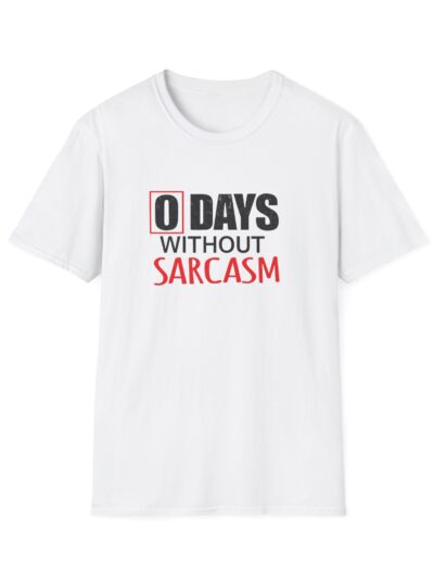 0 Days Without Sarcasm T-Shirt — Funny Sarcastic Graphic Tee