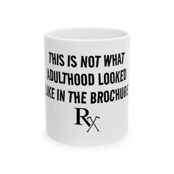 10667989184527874703_2048.jpeg Funny Ceramic Mug - This Is Not What Adulthood Looked Like In The Brochure - Coffee Mug (11oz/15oz)