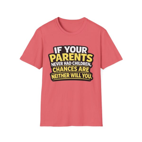 1082212257100843355_2048.jpeg Funny Graphic T-Shirt — "If Your Parents Never Had Children, Chances Are Neither Will You"