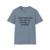 Funny Quote T-Shirt — "I never forget a face, but in your case, I will make an exception."