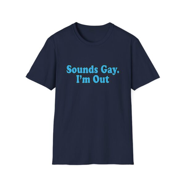 10985714611458240126_2048.jpeg Sounds Gay I'm Out T-Shirt