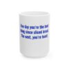 11027297483377684533_2048.jpeg Funny Ceramic Mug - "One day you're the best thing since sliced bread. The next, you're toast."