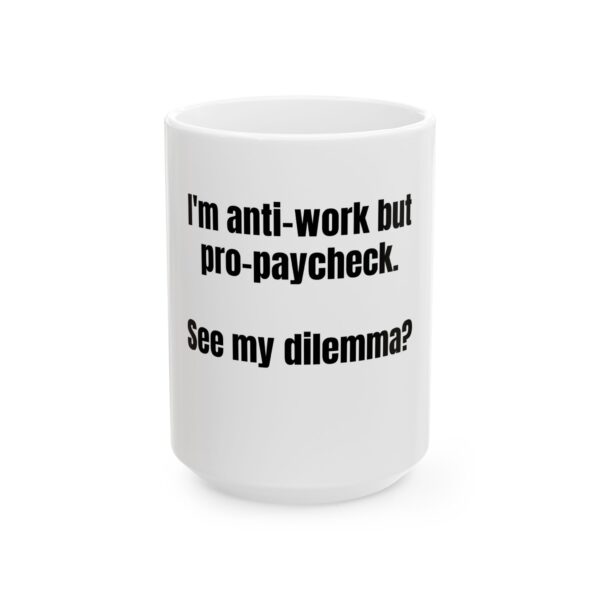 1126549038010728904_2048.jpeg I'm Anti-Work But Pro-Paycheck Mug — Funny Coffee Cup for Office, Coworkers & Gift (11oz, 15oz)