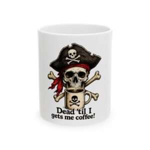 11587182045714581498_2048-1.jpeg Ceramic Pirate Skull Coffee Mug — "Dead 'til I Get's Me Coffee!" (11oz, 15oz )