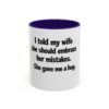 118186386010704981_2048.jpeg Funny Wife Mug – "I Told My Wife She Should Embrace Her Mistakes. She Gave Me a Hug." Coffee Cup