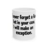 12025448146932725404_2048.jpeg Ceramic Mug — Funny Quote 'I Never Forget a Face…But in Your Case I’ll Make an Exception'