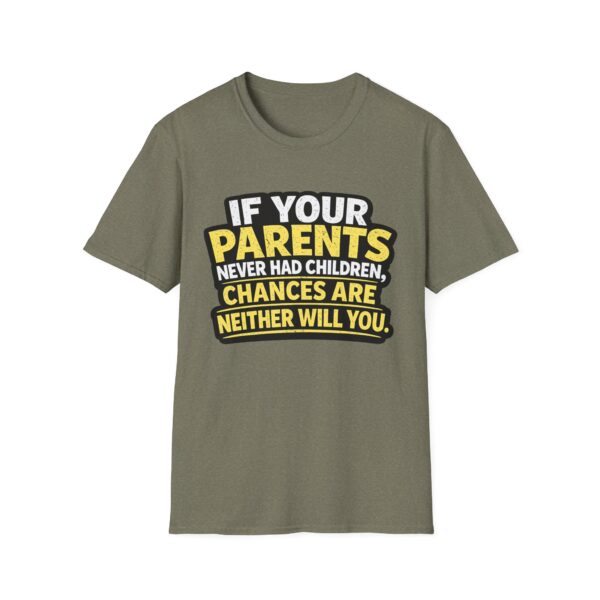 12314186929673335210_2048.jpeg Funny Graphic T-Shirt — "If Your Parents Never Had Children, Chances Are Neither Will You"