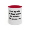12431028293217796404_2048.jpeg Funny Wife Mug – "I Told My Wife She Should Embrace Her Mistakes. She Gave Me a Hug." Coffee Cup
