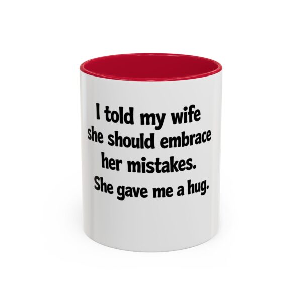 12431028293217796404_2048.jpeg Funny Wife Mug – "I Told My Wife She Should Embrace Her Mistakes. She Gave Me a Hug." Coffee Cup