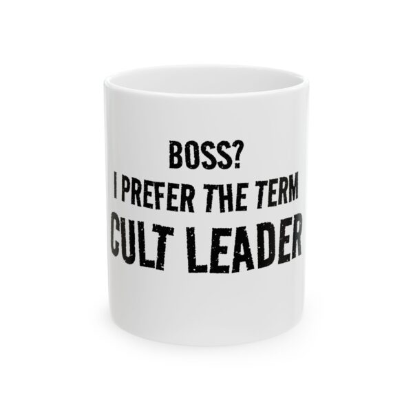 Cult Leader Ceramic Mug - "Boss? I Prefer the Term Cult Leader" Funny Office Coffee Cup