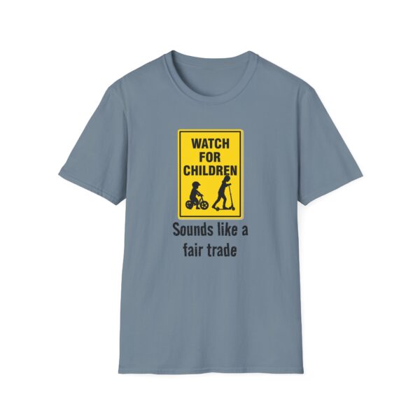 12579408315019766091_2048.jpeg Watch for Children T‑Shirt — Funny “Sounds Like a Fair Trade” Sign Tee