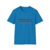 Funny Quote T-Shirt — "Sometimes I Have To Tell Myself, It’s Just Not Worth The Jail Time."