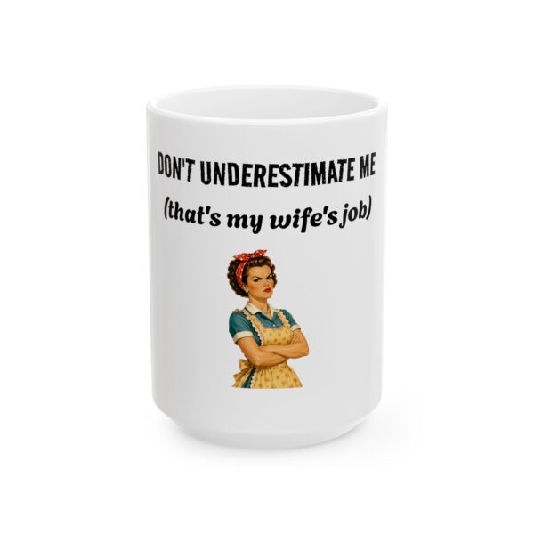 12903749088391176570_2048.jpeg Mug - "Don't Underestimate Me (That's My Wife's Job)" Retro Couple Ceramic Coffee Mug
