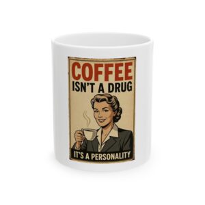 13558655401159125431_2048.jpeg Coffee Isn't a Drug Mug — Retro Funny Coffee Personality Ceramic Coffee Mug (11oz, 15oz)