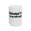 Ceramic Mug - "Outvoted 1-1 by my wife again" Funny Marriage Coffee Cup