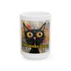 14142722532726233213_2048.jpeg Say What Now? Black Cat Ceramic Mug — Funny Cat Coffee Cup (11oz & 15oz)