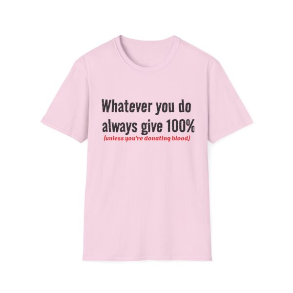 14175670698858352866_2048.jpeg T‑Shirt — "Whatever you do always give 100% (unless you're donating blood)" Funny Graphic Tee