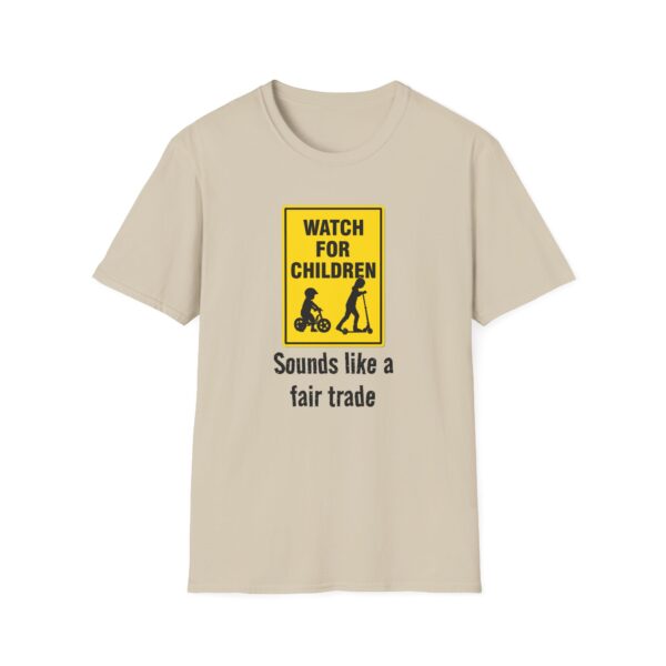 14278717336459840912_2048.jpeg Watch for Children T‑Shirt — Funny “Sounds Like a Fair Trade” Sign Tee