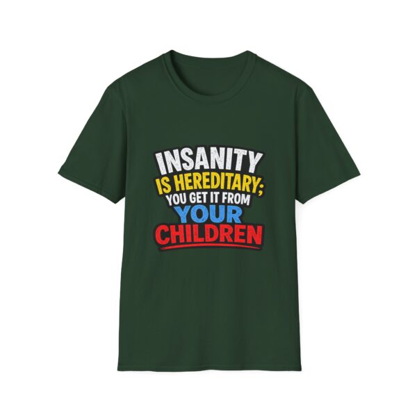14804104687054850417_2048.jpeg Insanity Is Hereditary T-Shirt — Funny "You Get It From Your Children" Graphic Tee