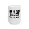 14834549419412675802_2048.jpeg Mug — "I’m Here, What Are Your Other Two Wishes" Funny Ceramic Coffee Cup (11oz & 15oz)