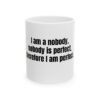 15629941840942084903_2048.jpeg Funny Quote Mug – “I am a nobody, nobody is perfect, therefore I am perfect” Ceramic Coffee Cup (11oz & 15oz)