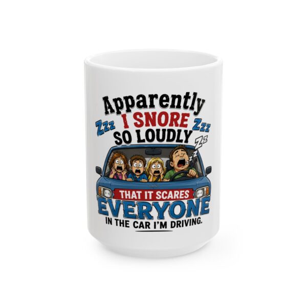 16019205773736419198_2048.jpeg Funny Snoring Mug — "Apparently I Snore So Loudly That It Scares Everyone in the Car I'm Driving" Ceramic Coffee Cup