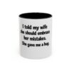 16036965057324120893_2048.jpeg Funny Wife Mug – "I Told My Wife She Should Embrace Her Mistakes. She Gave Me a Hug." Coffee Cup