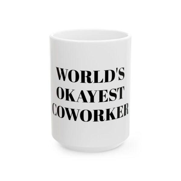 16610397172750495004_2048-1.jpeg World's Okayest Coworker Mug — Funny Office Coffee Cup, Gag Gift for Coworkers (11oz, 15oz)