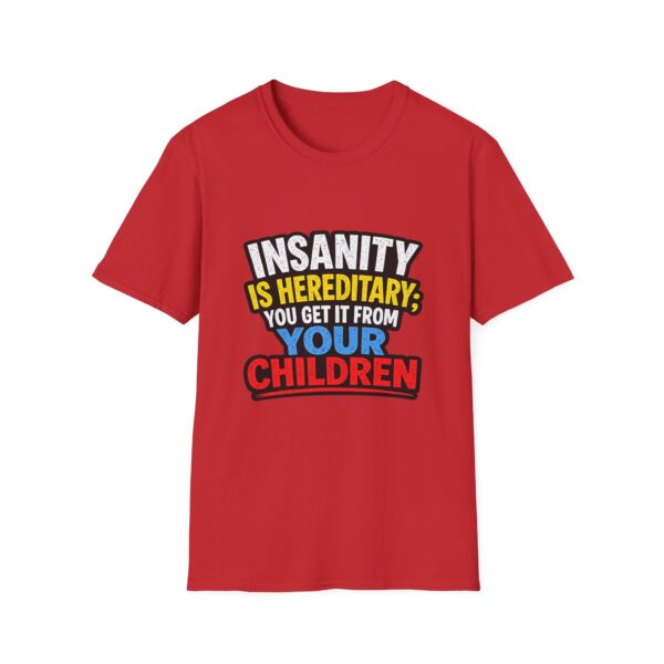 16700385160868498947_2048.jpeg Insanity Is Hereditary T-Shirt — Funny "You Get It From Your Children" Graphic Tee