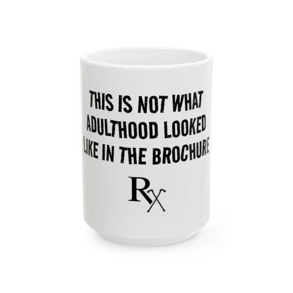 17240116867569923136_2048.jpeg Funny Ceramic Mug - This Is Not What Adulthood Looked Like In The Brochure - Coffee Mug (11oz/15oz)
