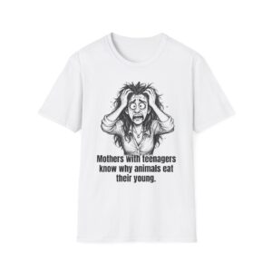 T-Shirt — 'Mothers with Teenagers Know Why Animals Eat Their Young' Distressed Screaming Mom Graphic (11oz, 15oz)
