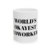 17266429095902413405_2048-1.jpeg World's Okayest Coworker Mug — Funny Office Coffee Cup, Gag Gift for Coworkers (11oz, 15oz)