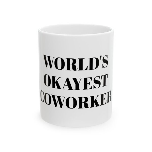 17266429095902413405_2048-1.jpeg World's Okayest Coworker Mug — Funny Office Coffee Cup, Gag Gift for Coworkers (11oz, 15oz)