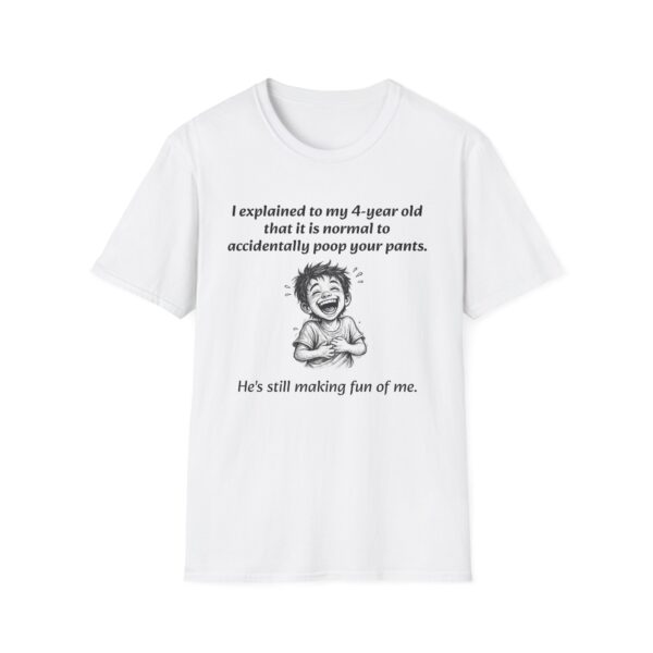 17276583209342247666_2048.jpeg Funny Parenting T-Shirt — "I explained to my 4-year old that it is normal to accidentally poop your pants"