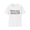 1765932875083127136_2048.jpeg T‑Shirt — "Whatever you do always give 100% (unless you're donating blood)" Funny Graphic Tee