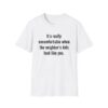 17753760584075141714_2048.jpeg T-Shirt — "It's really uncomfortable when the neighbor's kids look like you." Funny Sarcastic Graphic Tee
