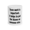 18090191310885310218_2048.jpeg Funny Office Mug - "Team work is important; it helps to put the blame on someone else." Ceramic Coffee Cup (11oz, 15oz)