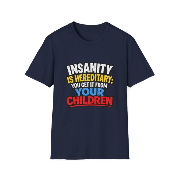 18344802060484552803_2048.jpeg Insanity Is Hereditary T-Shirt — Funny "You Get It From Your Children" Graphic Tee