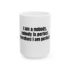 2263266055983385147_2048.jpeg Funny Quote Mug – “I am a nobody, nobody is perfect, therefore I am perfect” Ceramic Coffee Cup (11oz & 15oz)