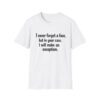 Funny Quote T-Shirt — "I never forget a face, but in your case, I will make an exception."