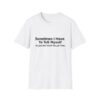 Funny Quote T-Shirt — "Sometimes I Have To Tell Myself, It’s Just Not Worth The Jail Time."