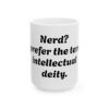 2320285792308728798_2048.jpeg Funny 'Prefer the Term Intellectual Deity' Ceramic Mug – Nerdy Coffee Cup (11oz/15oz)