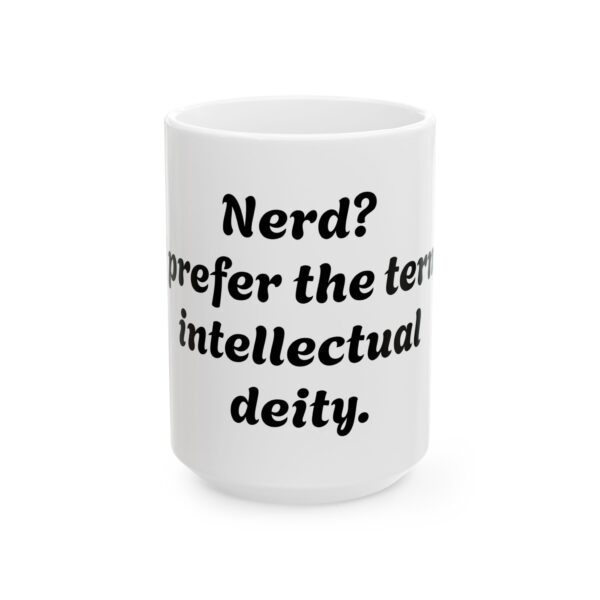 2320285792308728798_2048.jpeg Funny 'Prefer the Term Intellectual Deity' Ceramic Mug – Nerdy Coffee Cup (11oz/15oz)