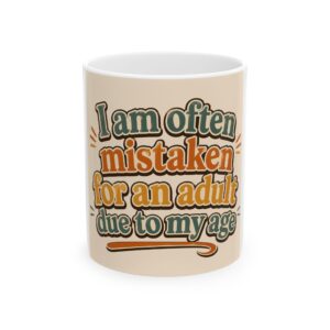 2321313839695688849_2048.jpeg Ceramic Mug — "I am often mistaken for an adult due to my age" Retro Quote Coffee Cup (11 oz)