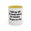 2400590719002063710_2048.jpeg Funny Wife Mug – "I Told My Wife She Should Embrace Her Mistakes. She Gave Me a Hug." Coffee Cup