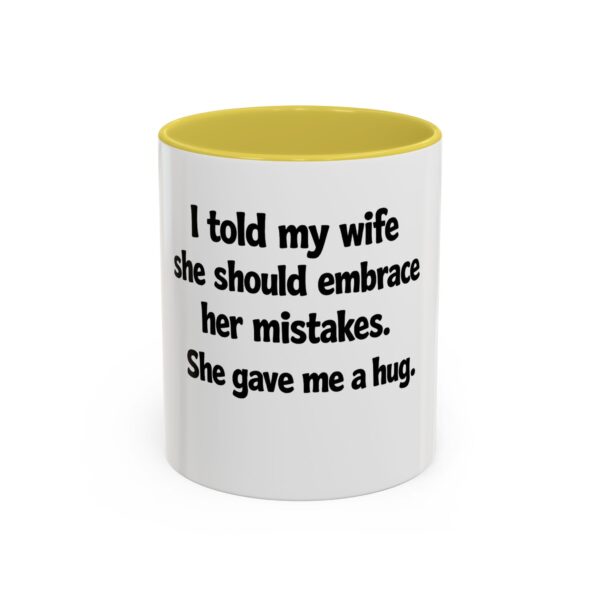 2400590719002063710_2048.jpeg Funny Wife Mug – "I Told My Wife She Should Embrace Her Mistakes. She Gave Me a Hug." Coffee Cup